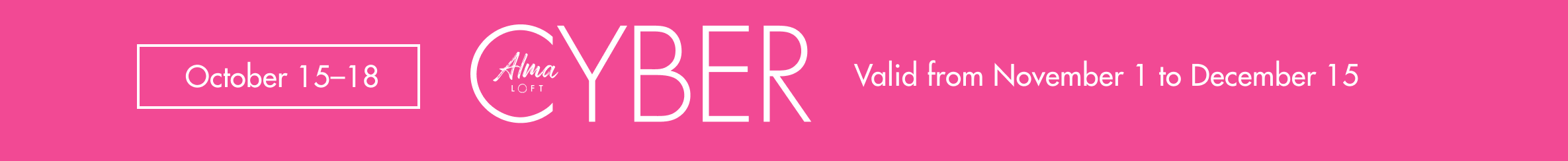 Cyber Alma Loft: October 15–18. Valid from November 1 to December 15